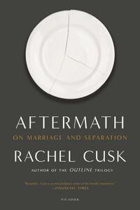 Aftermath: On Marriage and Separation by Rachel Cusk