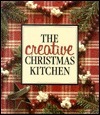 The Creative Christmas Kitchen by Anne Van Wagner Childs