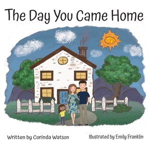 The Day You Came Home by Corinda Watson