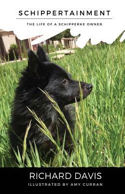 Schippertainment: Life as a Schipperke Owner by Richard Davis