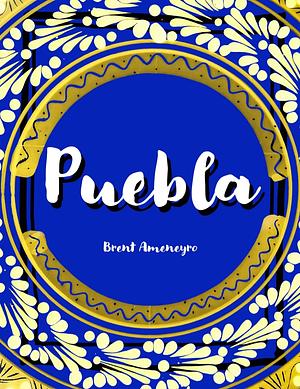 Puebla by Brent Ameneyro