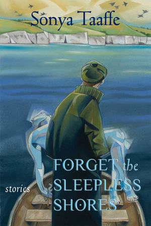 Forget the Sleepless Shores by Sonya Taaffe