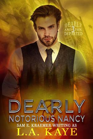 Dearly & Notorious Nancy by L.A. Kaye, Sam E. Kraemer