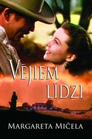 Vējiem līdzi by Margareta Mičela, Margaret Mitchell