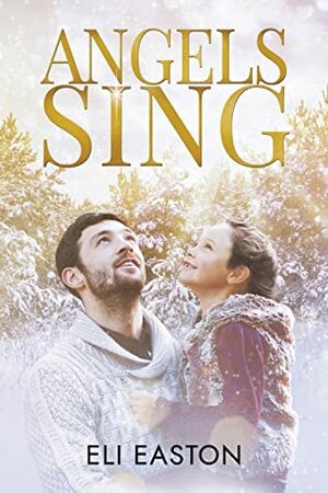 Angels Sing by Eli Easton