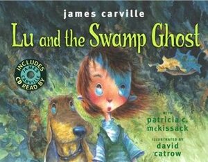 Lu and the Swamp Ghost by Patricia McKissack, James Carville, David Catrow