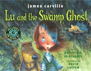 Lu and the Swamp Ghost by Patricia C. McKissack, David Catrow, James Carville