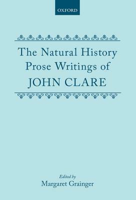 The Natural History Prose Writings, 1793-1864 by John Clare