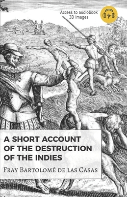 A Short Account of the Destruction of the Indies by Bartolomé de Las Casas