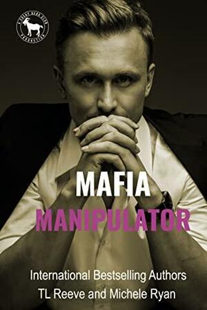 Mafia Manipulator by Michele Ryan, TL Reeve