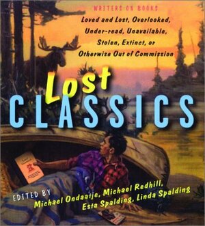 Lost Classics by Michael Redhill, Esta Spalding, Michael Ondaatje, Linda Spalding