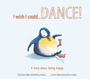 I wish I could...dance by Tiziana Bendall-Brunello
