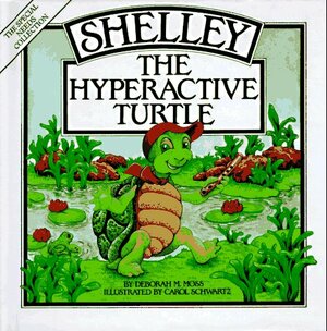 Shelley, the Hyperactive Turtle by Deborah M. Moss