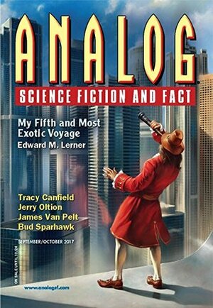 Analog Science Fiction and Fact September/October 2017 by James Van Pelt, Christopher L. Bennett, Marie Vibbert, Simon Kewin, Rich Larson, Norman Spinrad, Michael Flynn, Robert R. Chase, Jerry Oltion, Craig DeLancey, Stanley Schmidt, Edward M. Lerner, Bud Sparhawk, Tracy Canfield, Tom Jolly, Lettie Prell, Trevor Quachri, Eric Del Carlo, Christina De La Rocha