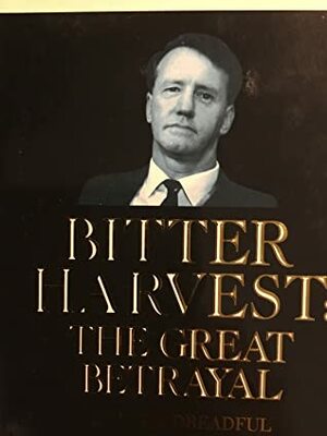 Bitter Harvest: The Great Betrayal by Ian Douglas Smith