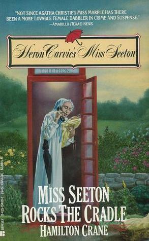 Miss Seeton Rocks the Cradle by Heron Carvic, Hamilton Crane, Sarah J. Mason