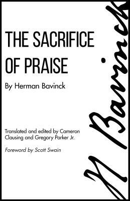 Sacrifice of Praise: Meditations Before and After Admission to the Lord's Supper by Herman Bavinck