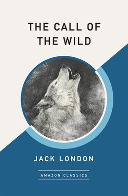 The Call of the Wild (Amazonclassics Edition) by Jack London