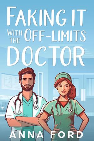 Faking It With the Off-Limits Doctor by Anna Ford