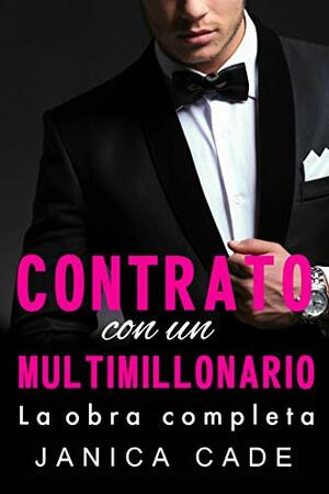 Contrato con un multimillonario: La obra completa by Janica Cade