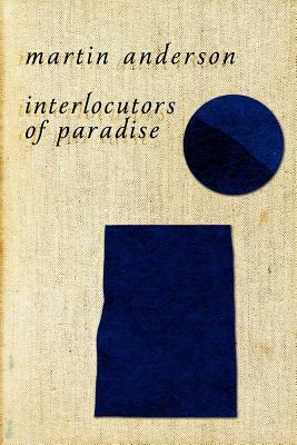 Interlocutors of Paradise by Martin Anderson