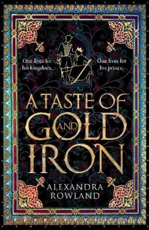 A Taste of Gold and Iron by Alexandra Rowland