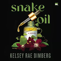 Snake Oil by Kelsey Rae Dimberg