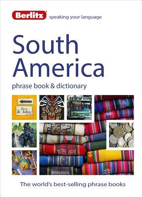 Berlitz Language: South America Phrase Book & Dictionary: Brazilian Portuguese, Latin American Spanish, Mexican Spanish & Quechua by Berlitz