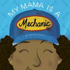 My Mama Is a Mechanic by Doug Cenko