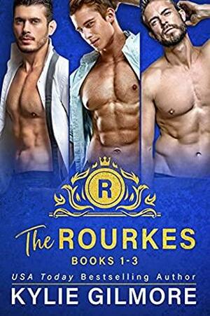 The Rourkes: Books 1-3 by Kylie Gilmore