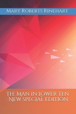 The Man in Lower Ten: New special edition by Mary Roberts Rinehart