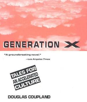 Generation X: Tales for an Accelerated Culture by Douglas Coupland