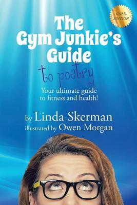 The Gym Junkie's Guide to Poetry by Linda Skerman