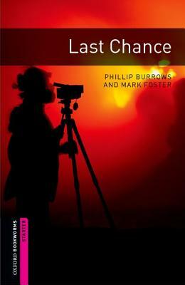 Last Chance Starter Level Oxford Bookworms Library by Phillip Burrows, Mark Foster