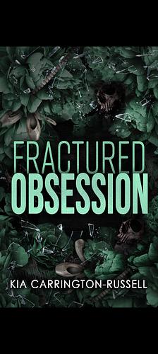 Fractured Obsession by Kia Carrington-Russell