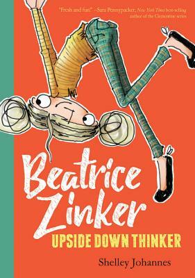 Beatrice Zinker, Upside Down Thinker by Shelley Johannes