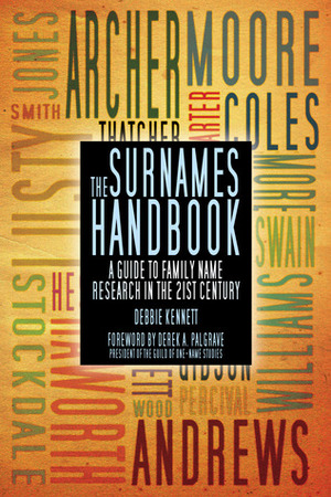 The Surnames Handbook: A Guide to Family Name Research in the 21st Century by Debbie Kennett