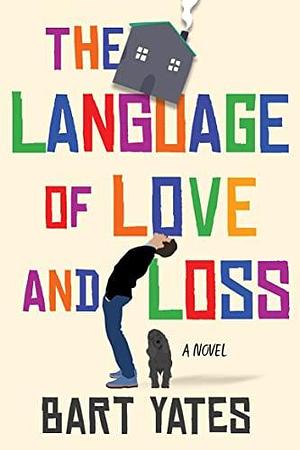 The Language of Love and Loss by Bart Yates