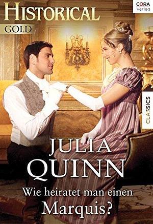 Wie heiratet man einen Marquis? by Julia Quinn, Julia Quinn