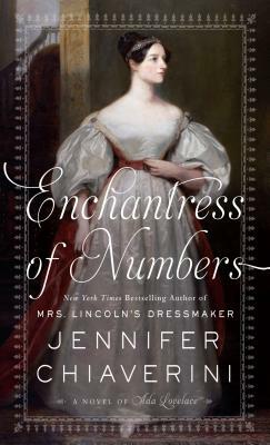 Enchantress of Numbers: A Novel of ADA Lovelace by Jennifer Chiaverini