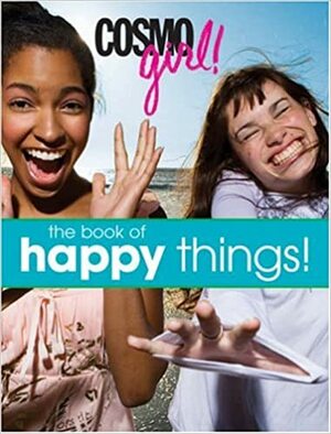 CosmoGIRL! The Book of Happy Things! by Sarah Flynn, CosmoGIRL! Magazine, Sarah Wassner Flynn