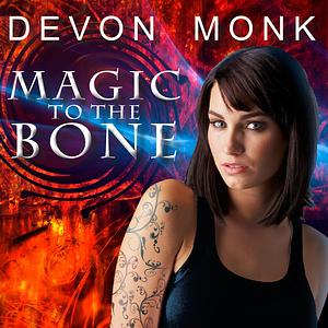 Magic to the Bone by Devon Monk