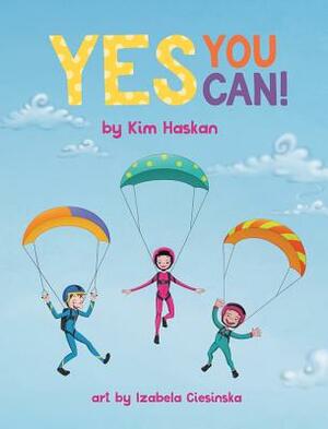 Yes You Can! by Kim Haskan