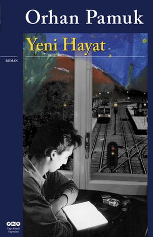 Yeni hayat: roman by Orhan Pamuk
