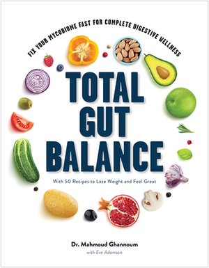 Total Gut Balance: Fix Your Mycobiome Fast for Complete Digestive Wellness by Mahmoud Ghannoum