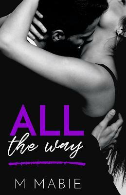 All the Way by M. Mabie