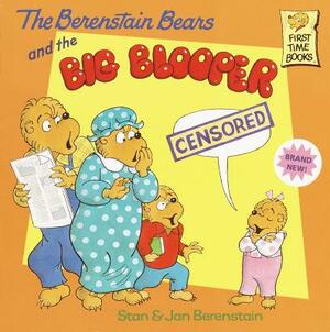 The Berenstain Bears and the Big Blooper by Stan Berenstain, Jan Berenstain