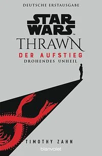Star Wars(TM) Thrawn - Der Aufstieg - Drohendes Unheil by Timothy Zahn