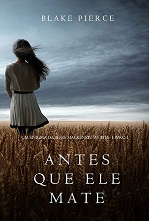 Antes Que Ele Mate by Blake Pierce