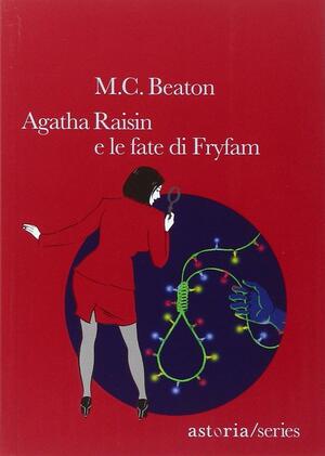 Agatha Raisin e le fate di Fryfam by M.C. Beaton